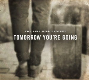 Pine Hill Project - Tomorrow You're Going in the group CD / Country at Bengans Skivbutik AB (1260898)