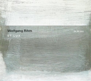 Rihm Wolfgang - Et Lux in the group Externt_Lager /  at Bengans Skivbutik AB (1266414)