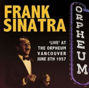 Sinatra Frank - Live At The Orpheum Vancouver 1957 in the group OTHER / Övrigt /  at Bengans Skivbutik AB (1266549)