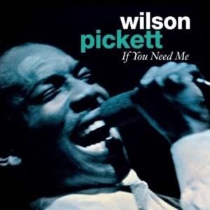 Wilson Pickett - If You Need Me in the group CD / Pop at Bengans Skivbutik AB (1266645)