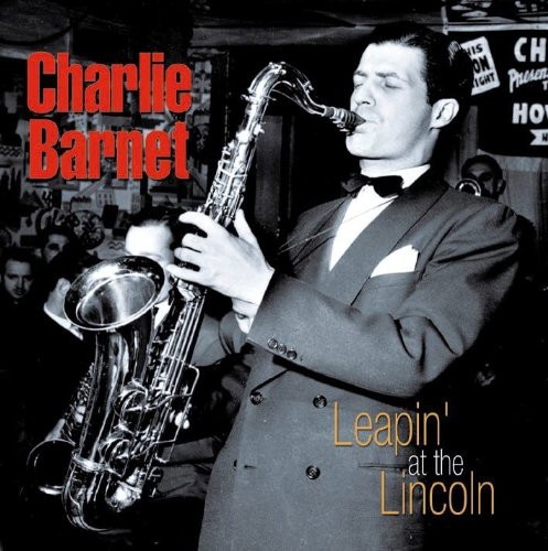 Barnet Charlie - Leapin' At The Lincoln in the group CD / Pop at Bengans Skivbutik AB (1266942)