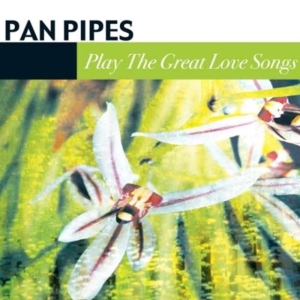Panpipes - Play The Great Love Songs in the group CD / Pop-Rock at Bengans Skivbutik AB (1266988)