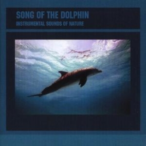 Instrumental Sounds Of Nature - Song Of The Dolphin in the group CD / Pop-Rock at Bengans Skivbutik AB (1267029)