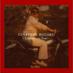 Bucaro Clarence - Like The 1St Time in the group CD / Pop at Bengans Skivbutik AB (1271840)