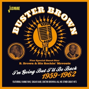 Brown Buster Feat. B.Brown & His Rockin' Mcvouts - I'm Going But I'll Be Back 1959-1962 in the group OTHER / Övrigt /  at Bengans Skivbutik AB (1276412)
