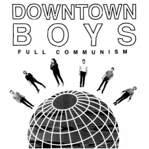 Downtown Boys - Full Communism in the group CD / Pop-Rock at Bengans Skivbutik AB (1288596)