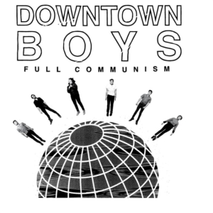Downtown Boys - Full Communism in the group CD / Pop-Rock at Bengans Skivbutik AB (1288596)