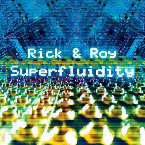 Rick And Roy - Superfluidity in the group CD / Pop-Rock at Bengans Skivbutik AB (1288647)