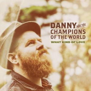 Danny & The Champions Of The W - What Kind Of Love in the group CD / Country at Bengans Skivbutik AB (1289846)