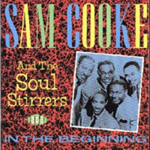 Cooke Sam And The Soul Stirrers - In The Beginning in the group CD / Pop-Rock,RnB-Soul at Bengans Skivbutik AB (1299177)