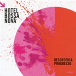 Hotel Bossa Nova - Desordem & Progresso in the group CD / Jazz/Blues at Bengans Skivbutik AB (1318887)