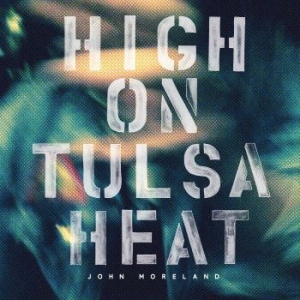 John Moreland - High On Tulsa Heat in the group Minishops / John Moreland at Bengans Skivbutik AB (1368939)