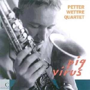 Wettre Petter Quartet - Pig Virus in the group CD / Jazz/Blues at Bengans Skivbutik AB (1387142)