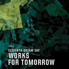 Eleventh Dream Day - Works For Tomorrow in the group CD / Pop-Rock at Bengans Skivbutik AB (1479995)