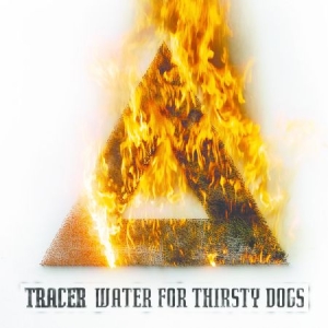 Tracer - Water For Thirsty Dogs in the group CD / CD Hardrock at Bengans Skivbutik AB (1480420)