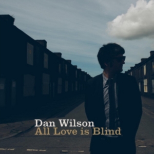 Dan Wilson - All Love Is Blind in the group OTHER / Övrigt /  at Bengans Skivbutik AB (1485217)