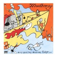 Mudhoney - Every Good Boy Deserves Fudge in the group VINYL / Pop-Rock at Bengans Skivbutik AB (1485865)
