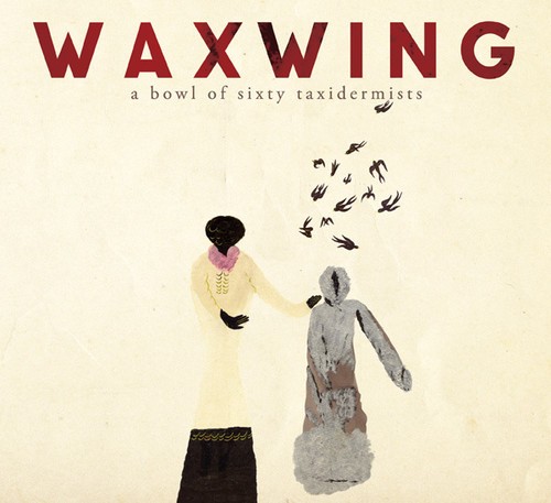 Waxwing - A Bowl Of Sixty Taxidermists in the group CD / Jazz/Blues at Bengans Skivbutik AB (1485978)