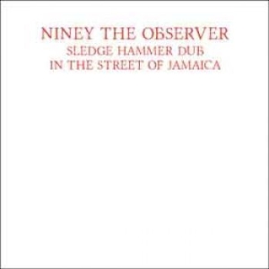 Niney The Observer - Sledge Hammer Dub In The Street Of in the group OTHER / MK Test 4 at Bengans Skivbutik AB (1512583)