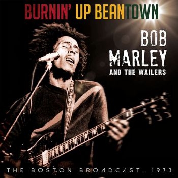 Marley Bob And The Wailers - Burnin' Up Beantown - Live 1973 in the group CD / Bestsellers at Bengans Skivbutik AB (1515078)