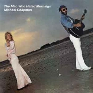 Michael Chapman - Man Who Hated Mornings The in the group CD / Pop at Bengans Skivbutik AB (1515201)