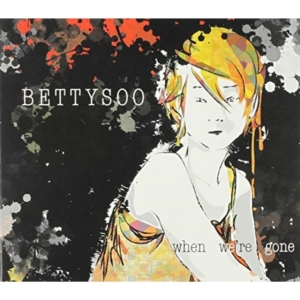 Bettysoo - When We're Gone in the group CD at Bengans Skivbutik AB (1539746)