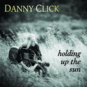 Click Danny - Holding Up The Sun in the group CD / Country at Bengans Skivbutik AB (1546016)