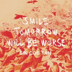 Sin Cos Tan - Smile Tomorrow Will Be Worse in the group VINYL / Dance-Techno,Finsk Musik at Bengans Skivbutik AB (1552335)