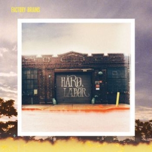 Factory Brains - Hard Labor (Vinyl) in the group VINYL / Pop at Bengans Skivbutik AB (1552748)