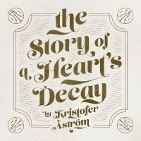 KRISTOFER ÅSTRÖM - THE STORY OF A HEART DECAY i gruppen VINYL / Pop-Rock hos Bengans Skivbutik AB (1554775)