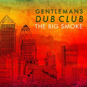 Gentlemen's Dub Club - Big Smoke in the group CD / Reggae at Bengans Skivbutik AB (1555371)