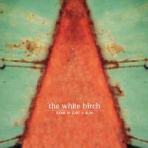 White Birch - Star Is Just A Sun - Remastered in the group CD / Rock at Bengans Skivbutik AB (1555378)
