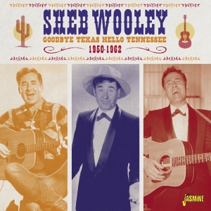 Sheb Wooley - Goodbye Texas Hello Tennessee 1950-1962 in the group CD / Country,Pop-Rock at Bengans Skivbutik AB (1561171)