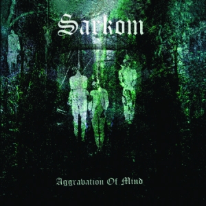 Sarkom - Aggravation Of Mind in the group CD / Hårdrock/ Heavy metal at Bengans Skivbutik AB (1570644)