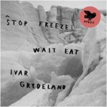 Grydeland Ivar - Stop Freeze Wait Eat in the group VINYL / Bestsellers at Bengans Skivbutik AB (1708811)