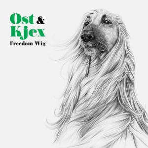 Ost & Kjex - Freedom Wig in the group CD / Dans/Techno at Bengans Skivbutik AB (1710247)