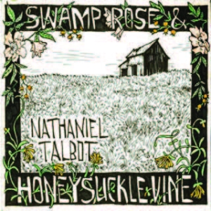 Talbot Nathaniel - Swamp Rose And Honeysuckle Vine in the group CD / Pop at Bengans Skivbutik AB (1713276)