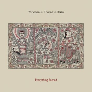Yorkston/ Thorne/ Khan - Everything Sacred in the group OUR PICKS / Stocksale / CD Sale / CD Misc. at Bengans Skivbutik AB (1718220)