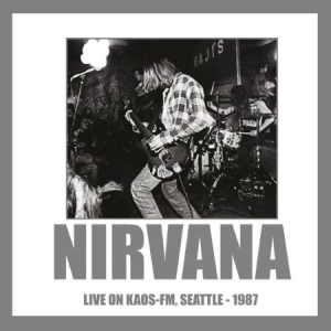 Nirvana - Live On Kaos Fm Seattle 1987 in the group Minishops / Nirvana at Bengans Skivbutik AB (1718761)