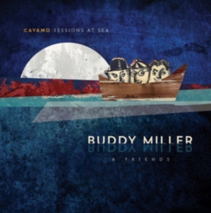 Miller Buddy & Friends - Cayamo Sessions At Sea in the group VINYL / Country,Pop-Rock at Bengans Skivbutik AB (1733928)