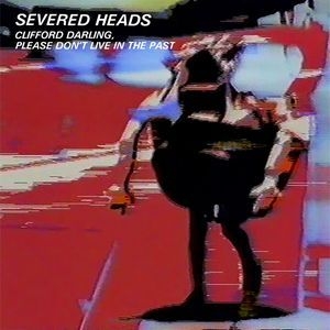 Severed Heads - Clifford Darling Please.. in the group VINYL / Rock at Bengans Skivbutik AB (1735061)