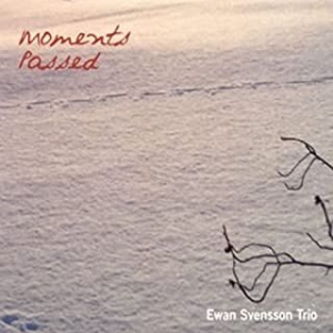 Svensson Ewan And Trio - Moments Passed in the group CD / Jazz/Blues at Bengans Skivbutik AB (1795128)