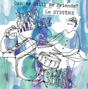 Le Systéme - Can We Still Be Friends? in the group CD / Jazz at Bengans Skivbutik AB (1795438)