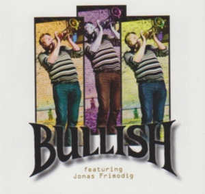 Bullish Feat. Jonas Frimodig - Bullish Feat. Jonas Frimodig in the group OTHER / Övrigt /  at Bengans Skivbutik AB (1796580)