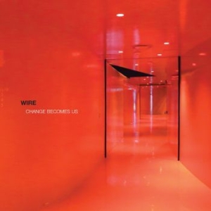 Wire - Change Becomes Us in the group CD / Pop-Rock at Bengans Skivbutik AB (1796820)