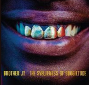 Brother Jt - The Svelteness Of Boogietude in the group OTHER / Övrigt /  at Bengans Skivbutik AB (1796897)