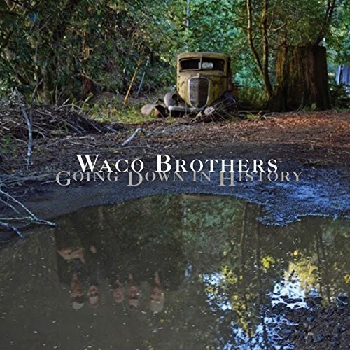 Waco Brothers - Going Down In History in the group VINYL / Rock at Bengans Skivbutik AB (1800650)