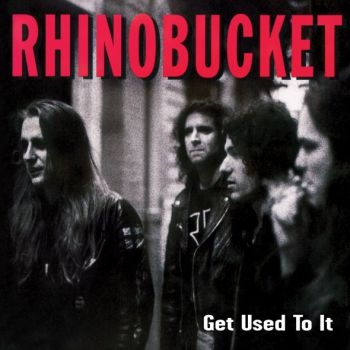 Rhino Bucket - Get Used To It in the group CD / Bestsellers at Bengans Skivbutik AB (1800689)