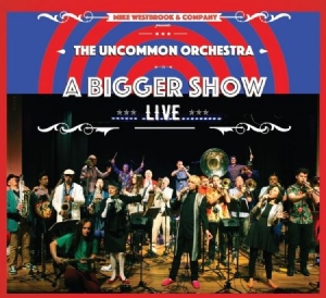 Westbrook Mike & Company - Uncommon OrchestraA Bigger Show in the group CD / Jazz/Blues at Bengans Skivbutik AB (1810275)