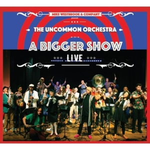 Westbrook Mike & Company - Uncommon OrchestraA Bigger Show in the group CD / Jazz at Bengans Skivbutik AB (1810275)